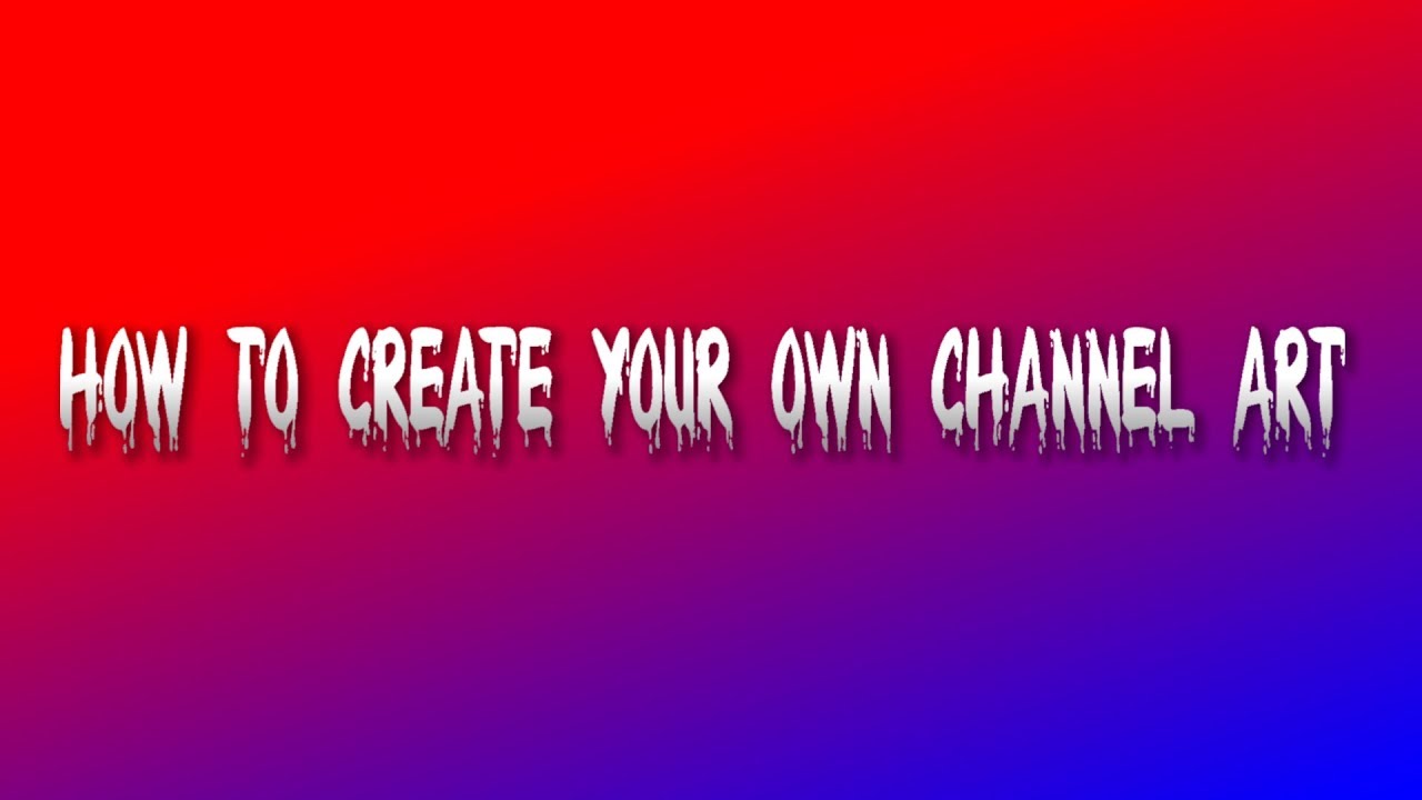 How to create your own channel art - YouTube