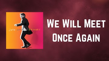 Josh Groban with Andrea Bocelli - We Will Meet Once Again (Lyrics)