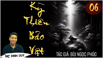 KỲ THIÊN BẢO VẬT - Tập 06 | Truyện tâm lý xã hội mới nhất của tác giả Bùi Ngọc Phúc