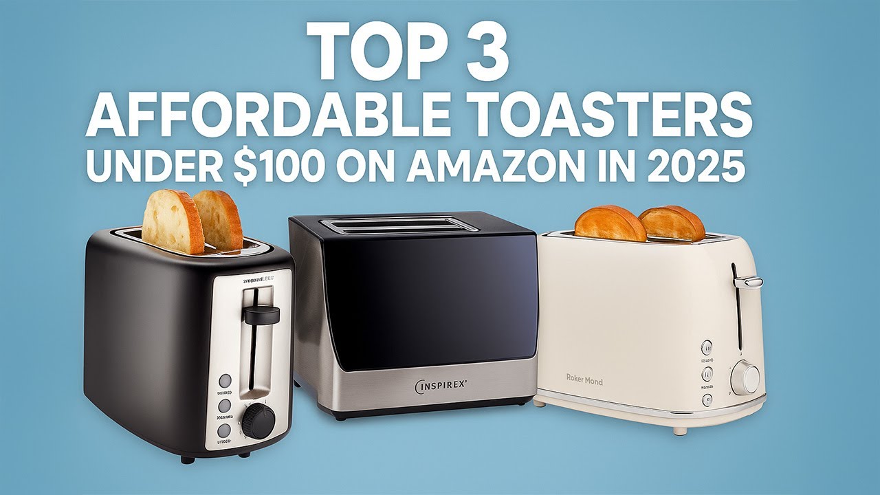 Toaster Ipo Top 3 Affordable Toasters Under $100 on Amazon in 2025 - YouTube