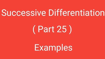 Successive Differentiation, Part 25, Examples, Differential Calculus, Magadh University
