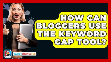 How Can Bloggers Use The Keyword Gap Tool? - SearchEnginesHub.com