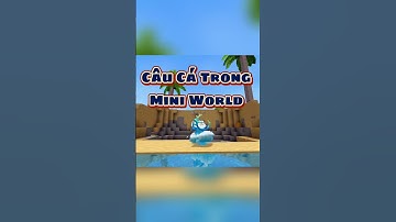 Câu Cá Trong Mini World | #miniworld #miniworldvn #miniworldvatoi #playtogether