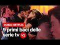 9 PRIMI ATTESISSIMI BACI che ci hanno fatto SOGNARE: VOLUME 2 | Netflix Italia