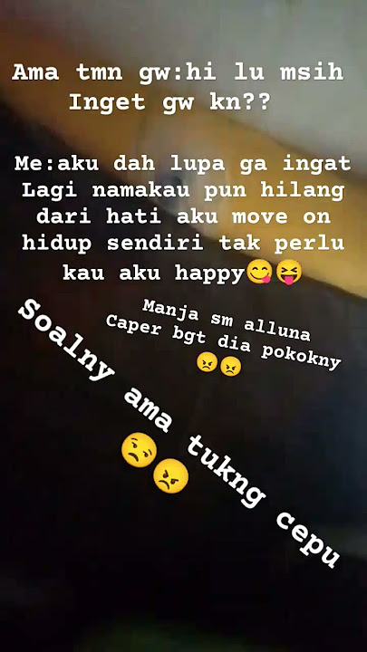 gw gk knl lgi sm ama tmn cpr😝😒😠