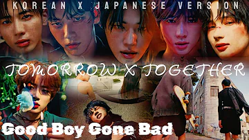 | MASHUP | TXT - GOOD BOY GONE BAD (Korean X Japanese Version)