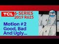 2019 TCL 6 Series Review: Motion - The Good, Bad and Ugly | Part 2