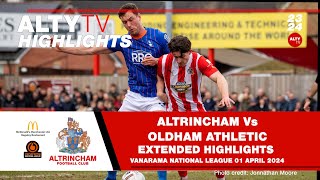 ALTRINCHAM Vs OLDHAM ATHLETIC | Official Extended Match Highlights | 01/04/2024