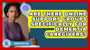 Are There Online Support Groups Specifically for Dementia Caregivers? | Test