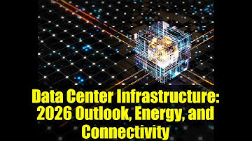 Data Center Infrastructure: 2026 Outlook, Energy, and Connectivity