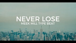 Meek Mill type beat "Never lose"  ||  Free Type Beat 2019