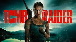 Tomb Raider (2018) Movie || Alicia Vikander, Dominic West, Walton Goggins || Review and Facts