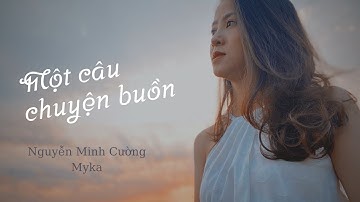 Một câu chuyện buồn - Myka cover | St : Nguyễn Minh Cường