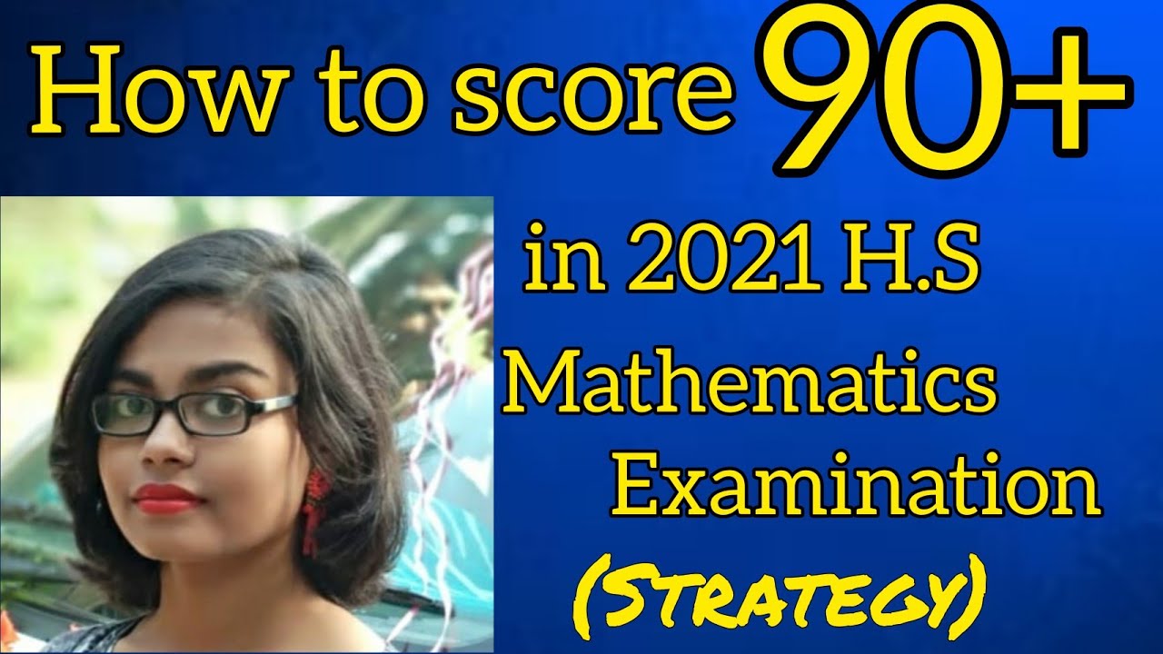 HOW TO SCORE 90+ H.S 2021 MATHEMATICS EXAMINATION||STRATEGY OF MATH ...