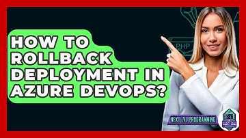 How To Rollback Deployment In Azure DevOps? - Next LVL Programming