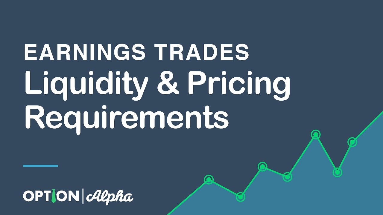Earnings Trades Liquidity &amp; Pricing Requirements - YouTube
