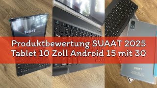 Produktbewertung SUAAT 2025 Tablet 10 Zoll Android 15 mit 30GB+128GB, WiFi 6, BT 5.0, 6000mAh, Dual