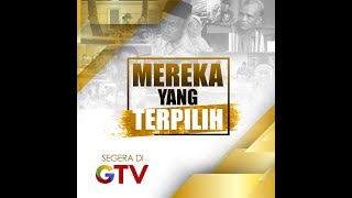 MEREKA YANG TERPILIH - PROGRAM BARU GTV