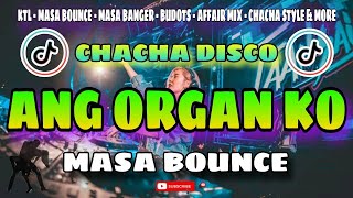 ANG ORGAN KO CHACHA DISCO X MASA BOUNCE REMIX