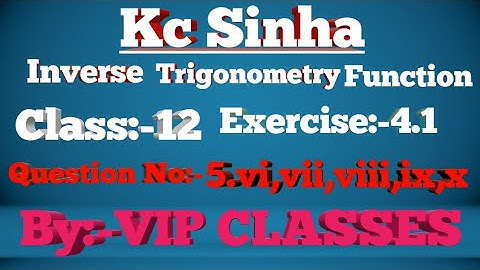 #vipclasses Kc sinha inverse trigonometry function class 12 Exercise 4.1 question No-5 VVI