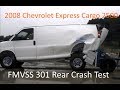 2003-2020 Chevrolet Express / GMC Savana Cargo 2500 FMVSS 301 Rear Crash Test (50 Mph)