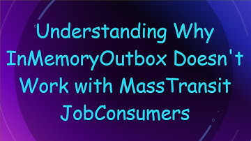 Understanding Why InMemoryOutbox Doesn