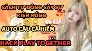 HACK PLAY TOGETHER IOS MỚI NHẤT | CÁCH CÀI HACK CÂU BẮT CÁ RỒNG THIÊN THẦN NHẬN XU HIỆU QUẢ AN TOÀN