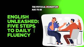 English Unleashed: Five Steps to Daily fluency #EnglishUnleashed#DailyFluency