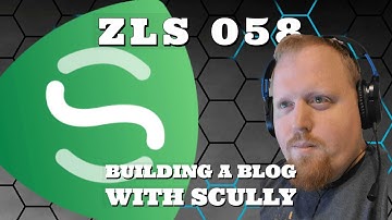 ZLS 058 | Creating a Blog with Scully
