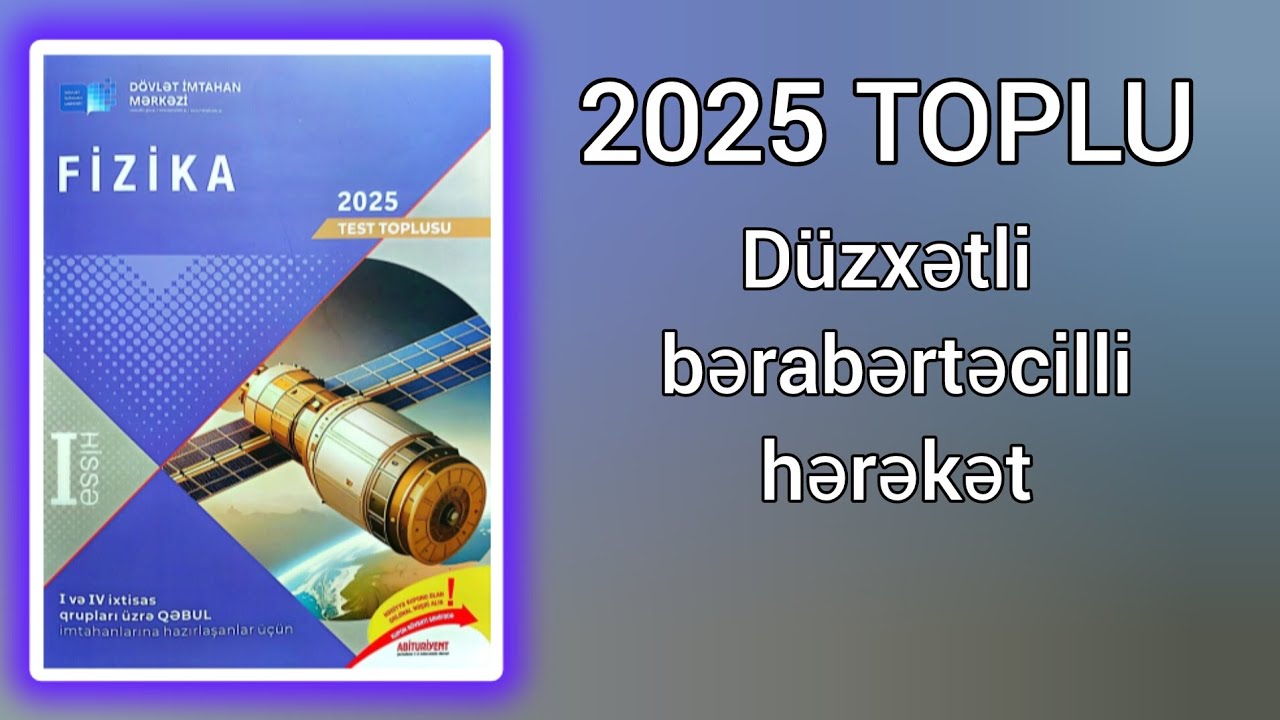Düzxətli bərabərtəcilli hərəkət.(DİM-2025 test toplusu)