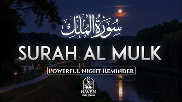 Surah Al-Mulk (سورة الملك) | Powerful Night Reminder for Sleep & Protection | Haven Holy Quran