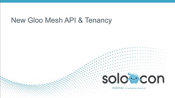 SoloCon 2022 - New Gloo Mesh API & Tenancy