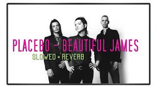 Placebo - Beautiful James [SLOWED + REVERB]