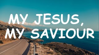 Download Lagu MY JESUS, MY SAVIOUR (Hillsong) Darlene Zschech MP3