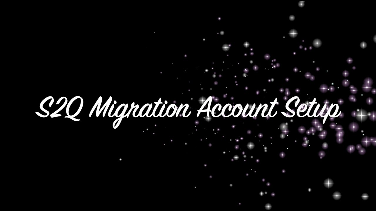 S2q Software Interface S2Q Migration Account Setup - YouTube