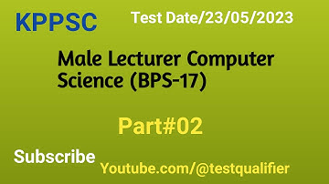 Male Lecturer Computer Science (BPS-17) Part#02 D/23/05/2023 #kppsc #highereducation @testqualifier