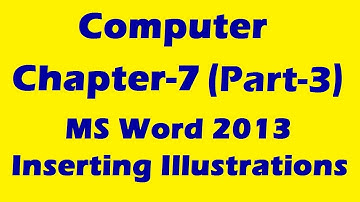 Computer || Chapter-7 || Part-3 || MS Word 2013 Inserting Illustrations || Class-4