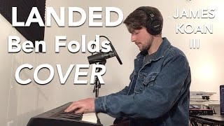 Landed (Ben Folds Cover) - James Koan III