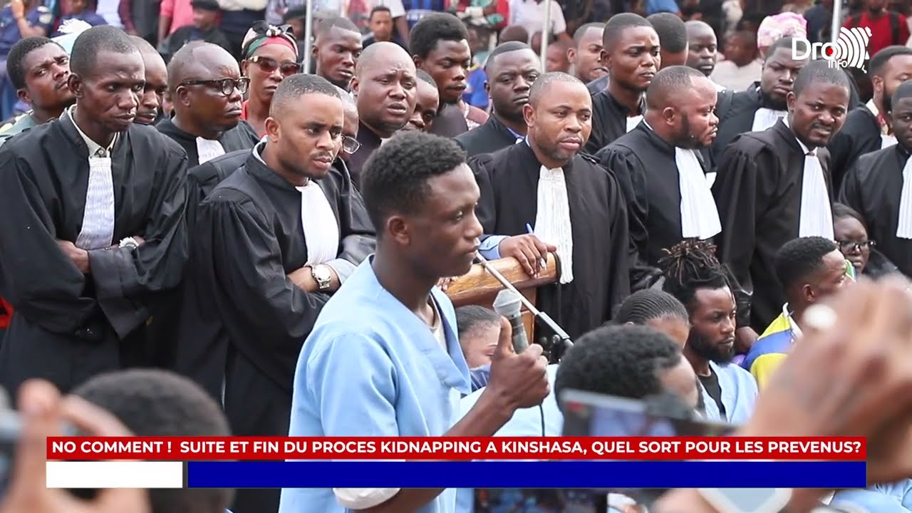 🔥🔥NO COMMENT !  SUITE ET FIN DU PROCES KIDNAPPING A KINSHASA, QUEL SORT POUR LES PREVENUS?