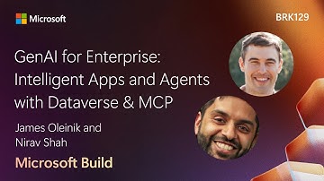 GenAI for Enterprise: Intelligent Apps and Agents with Dataverse & MCP | BRK129