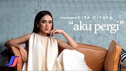 Cita Citata - Aku Pergi ( Official Video Lyric )  - Durasi: 3:50. 