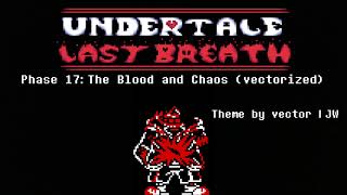 Undertale Last Breath UST - Phase 17: The Blood and Chaos (Vectorized)