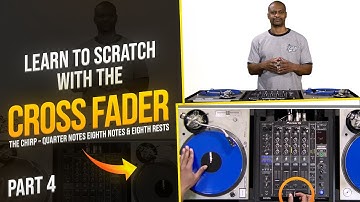 How I Learned to Scratch With the Cross Fader - The Chirp (Part 4)