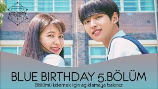 [Türkçe Altyazılı] Blue Birthday | 5. Bölüm