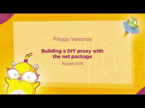 GoLab 2018 - Filippo Valsorda - Building a DIY proxy with the net package