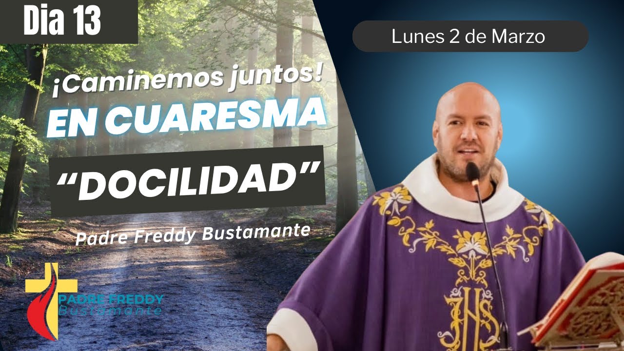 Día 13: Caminemos juntos en cuaresma  - Padre Freddy Bustamante 