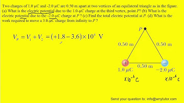 Two charges of 1.0 µC and -2.0 µC are 0.50 m apart at two vertices of an equilateral triangle as in