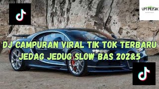 DJ CAMPURAN VIRAL TIK TOK 2025 JEDAG JEDUG FULL BASS TERBARU 