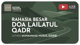 RAHASIA BESAR DOA LAILATUL QADR | Kajian Tematik