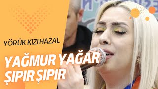 Yörük Kızı Hazal - Yağmur Yağar Şıpır Şıpır